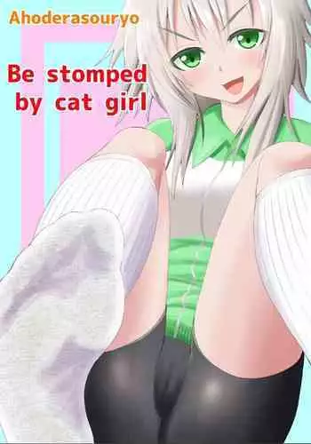 [Ahoderasouryo] Neko-kei Joshi ni Fumareru Hanashi - Be stomped by cat girl [English]