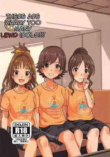 Passion wa H na Idol ga Oosugiru | There are waaay too many lewd Idols!!! Passion Edition